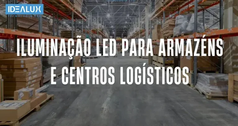 Idealux - Iluminação LED para Armazéns e Centros Logísticos - 772x410