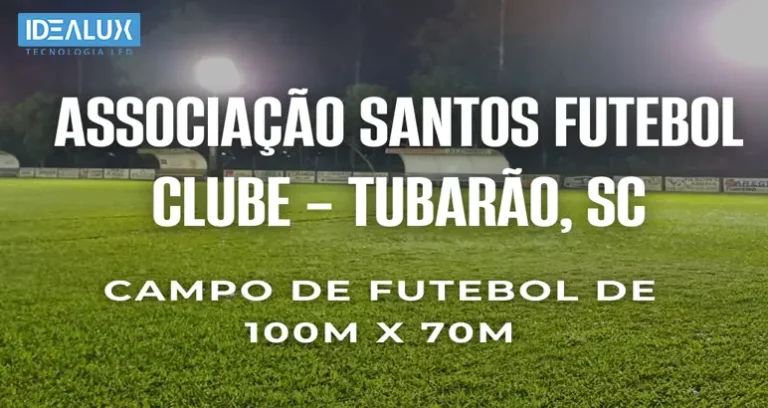 Idealux - Iluminação do Campo de Futebol da Associação Santos Futebol Clube Tubarão SC - 772x410