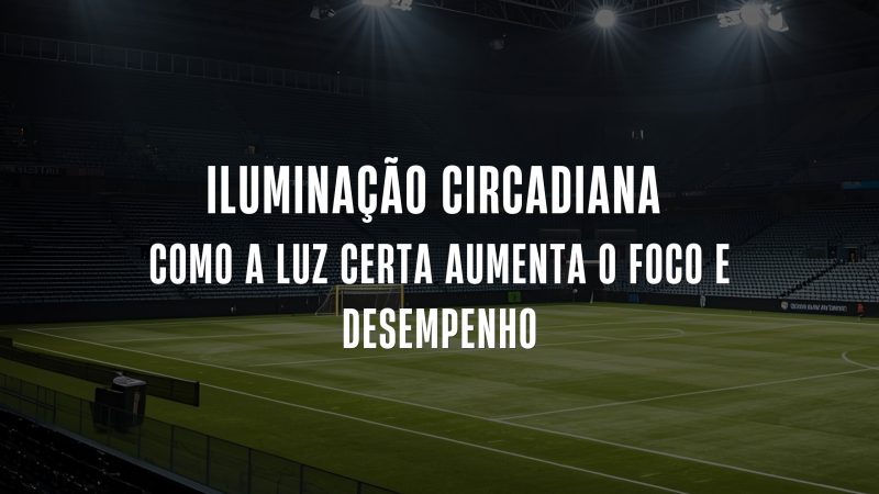 Iluminação Circadiana Como a Luz Certa Aumenta o Foco e Desempenho