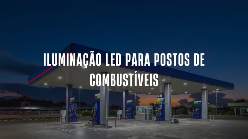 Iluminação LED para Postos de Combustíveis