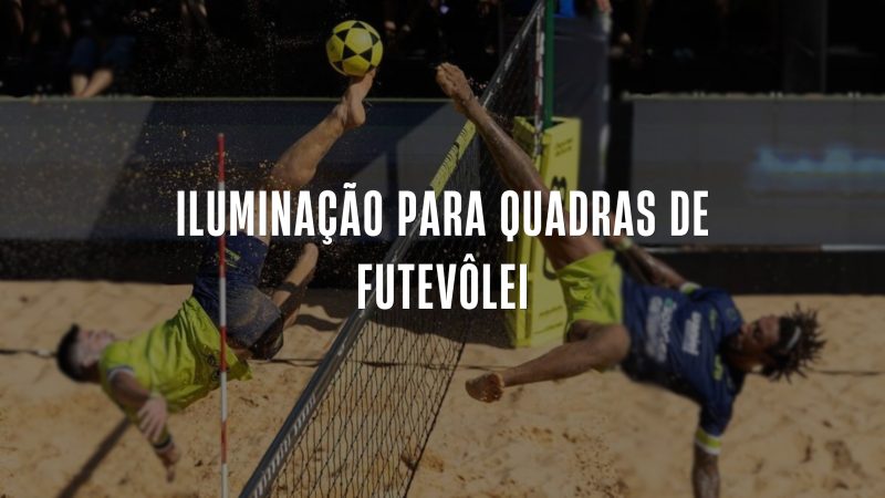 Iluminação para Quadras de Futevôlei