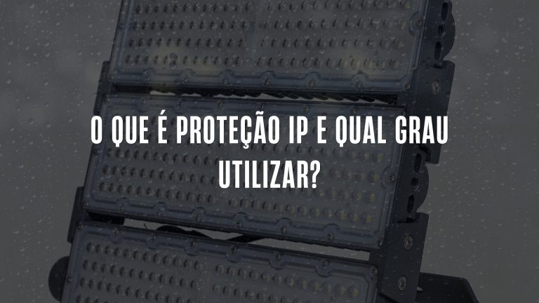 O que é Proteção IP e Qual Grau Utilizar?