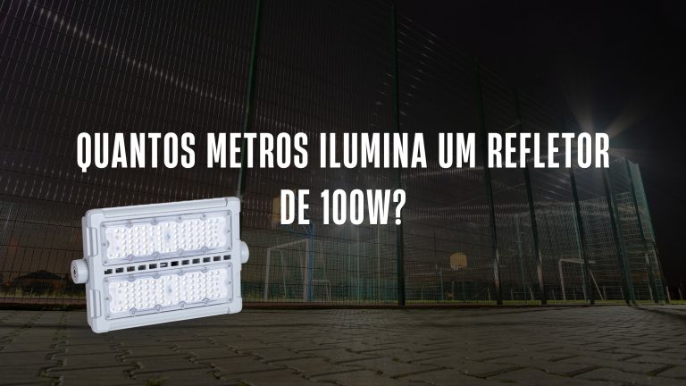 quantos Metros Ilumina um Refletor de 100W