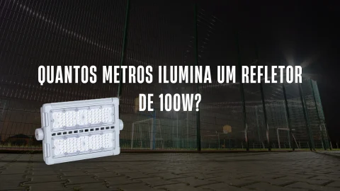 quantos Metros Ilumina um Refletor de 100W