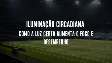 Iluminação Circadiana Como a Luz Certa Aumenta o Foco e Desempenho